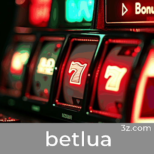 Bônus Reais com Valor Verdadeiro no betlua: Recompensas que Você Realmente Recebe